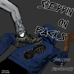 Steppin on Backs (Ft. YungTheoryy)