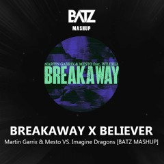 BREAKAWAY X BELIEVER [BATZ MASHUP] {filtered due to copyright}