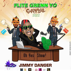 Flite Grenn yo-Jimmy Danger(kanaval 2022)