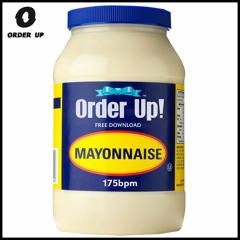 Order Up - Mayonnaise (FREE D/L)