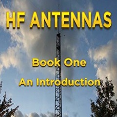 GET EBOOK 📁 Amateur Radio HF Antennas: Book One An Introduction by  Claude Jollet PD
