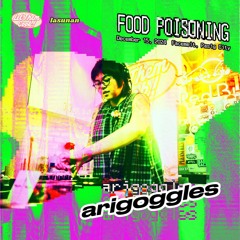 arigoggles @ Food Poisoning