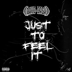Just to feel it - Davo Dash Prod. Samurai