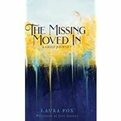 (PDF)(Read) The Missing Moved In: A Grief Journey