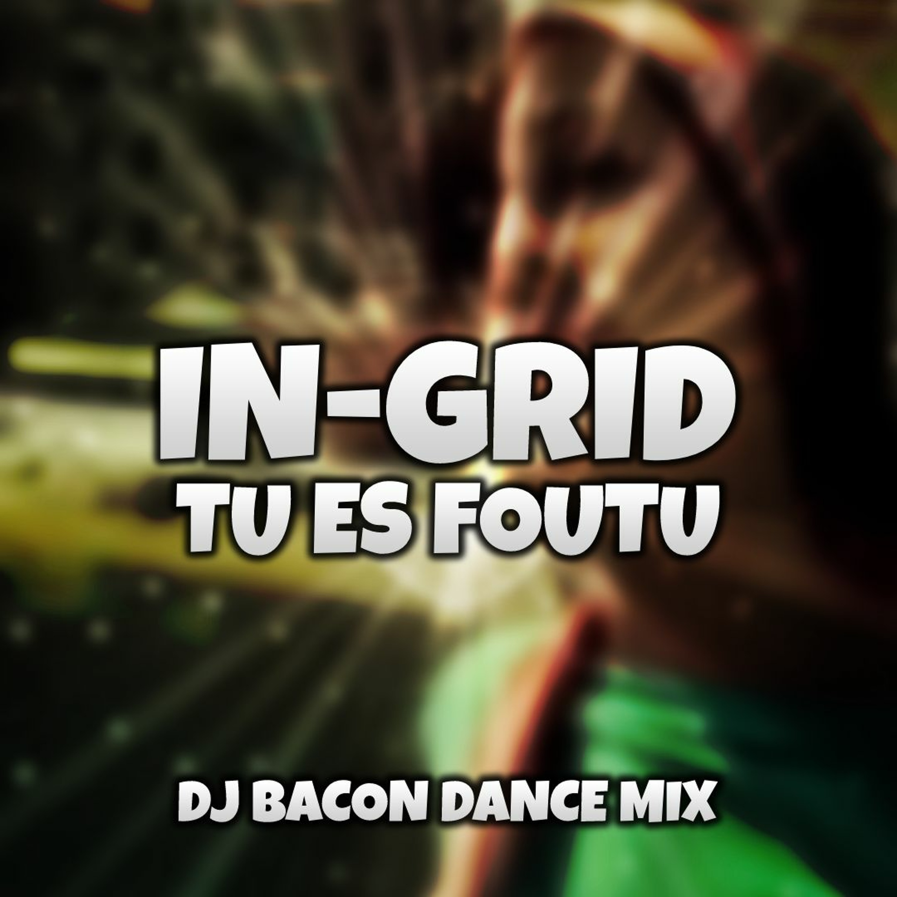 In-Grid - Tu Es Foutu (Dj Bacon Dance Mix 2009) episode artwork