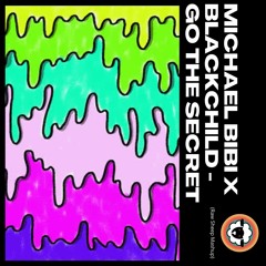 Michael Bibi X Blackchild - Go The Secret (Raw Sheep Mashup) Free Download