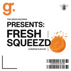 FRESH SQUEEZD Playlist