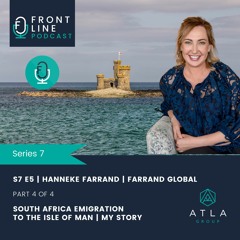 S7 E5 | Hanneke Farrand | Part 4 | South Africa Emigration to the Isle of Man | My Story