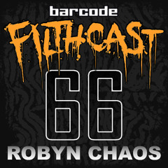 Filthcast 066 featuring Robyn Chaos