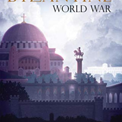 [ACCESS] KINDLE 📘 The Byzantine World War by  Nick Holmes [EPUB KINDLE PDF EBOOK]