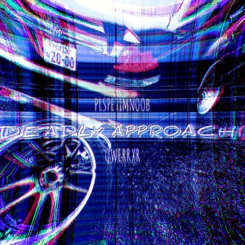 plspetimnoob x QWERRXR - DEADLY APPROACH