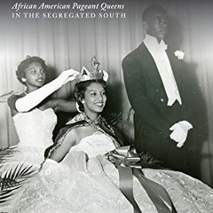 View EBOOK 📃 Black Beauties: African American Pageant Queens in the Segregated South