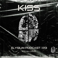 ELYSIUM PODCAST 013 | KIS̷S̷