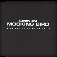 EMINEM - Mockingbird Sunday Soulman Remix