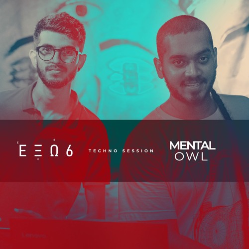 EXO-6, Mental Owl | Techno session #1