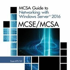 Read eBook MCSA Guide to Networking with Windows Server 2016, Exam 70-741 by Greg Tomsho