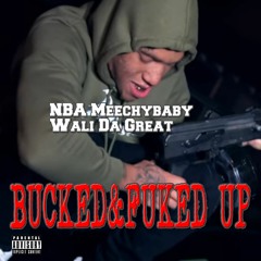 Nba Meechy Baby x Wali Da Great - Bucked up&fuked up