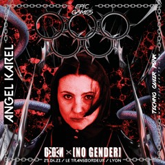 ANGEL KAREL NOGENDER X GEGEN - EPIC GAMES - 29.04.23 - Le Transbordeur/ Lyon