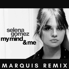 Selena Gomez - My Mind And Me (Marquis Remix)