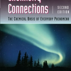 Get EBOOK √ Chemistry Connections: The Chemical Basis of Everyday Phenomena (Compleme