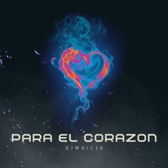 PARA EL CORAZON LIVE SET DJMAIC