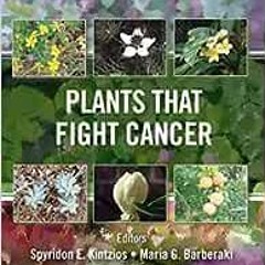 ( ygN ) Plants that Fight Cancer, Second Edition by Spyridon E. Kintzios,Maria G. Barberaki,Evangeli