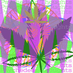 Psychedelic Thoughts(Prod.SasukeAlterEgo)