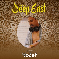 DEEP EAST YoZeF Dj Set