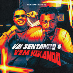 Vai Sentando & Vem Kikando