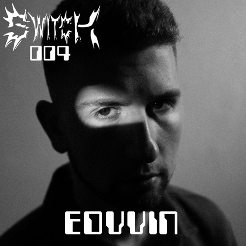 SWITCH 004 | EDVVIN