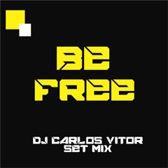 BE FREE_SET MIX_ DJ CARLOS VICTOR