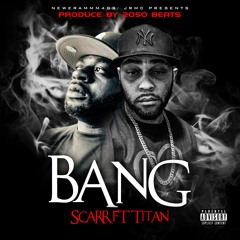 Bang. - SCaRR X Titan