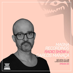 Magna Recordings Radio Show by Carlos Manaca 355 [PT] Seven Club (Torres Novas) Portugal