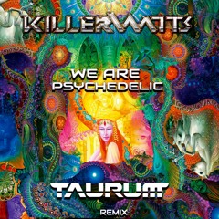 Killerwatts - We Are Psychedelic (TAURUM Remix)