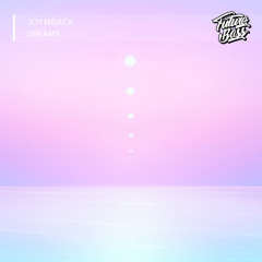 Joymback - Dreams [Future Bass Release]