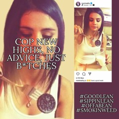 #GOODLEAN ~ COP NEW HIGHS, NO ADVICE, JUST B*TCHES (prod donnie katana) (audio)