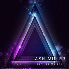 Ash Miller - Can i be the one