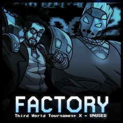 FACTORY - Third World Tournament X [UNUSED]