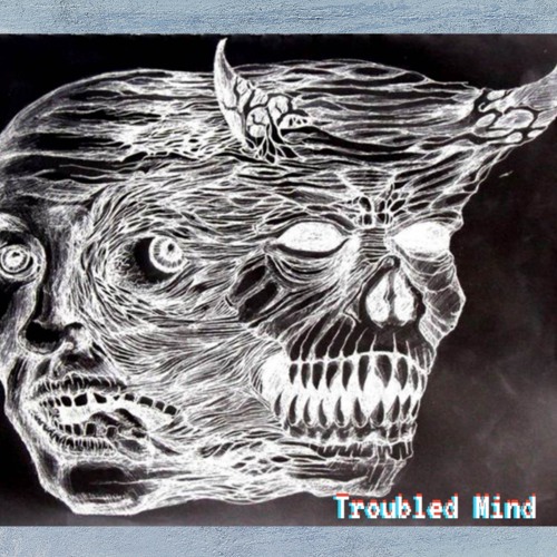 Troubled Mind