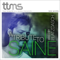 #235 - A Tribute to Saine - mixed by Platzdasch