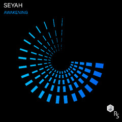 Seyah - Awakening (Original Mix)