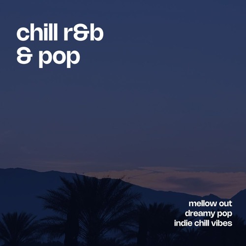 chill r&b & pop 💫✨ mellow out - dreamy pop - indie chill vibes