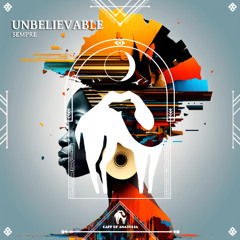 SEMPRE - Unbelievable (Extended Mix) [Cafe De Anatolia]