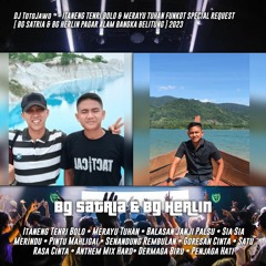 DJ TotoJawo ™ - '' ITANENG TENRI BOLO & MERAYU TUHAN '' FUNKOT REQ [ BG SATRIA & BG HERLIN ] V2 2023