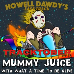 Fast Track Presents Tracktober: Mummy Juice with What A Time To Be Alive