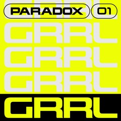 PARADOX 01: GRRL