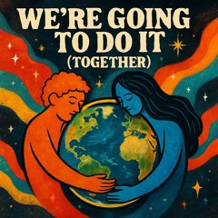 We’re going to do it (together)