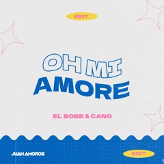 El Bobe Cano - Oh Mi Amore (Juan Amorós Edit)Copyright Filter