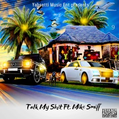 Talk My Shit - Yahsetti Feat. Mike Smiff