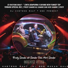 DJ™ • Kheteng Maut•CINTA SEMPURNA X SAYANG SpesiaL REQ {{FREDY SAMBO ALI SAMBO HERI SAMBO }}.mp3